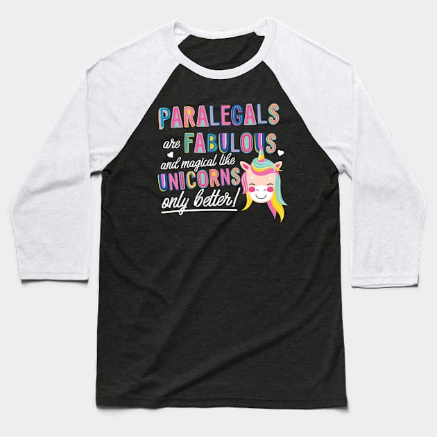 Paralegals are like Unicorns Gift Idea Baseball T-Shirt by BetterManufaktur